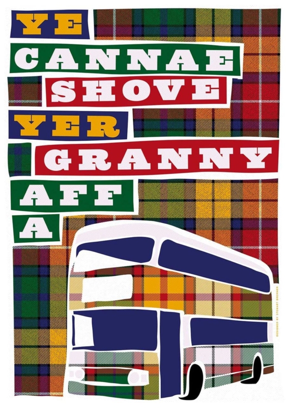Image of Ye Cannae Shove Yer Granny Aff a Bus by Stewart Bremner
